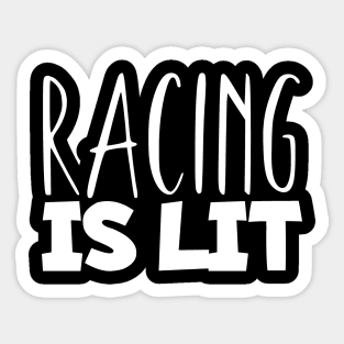 Racing is lit Sticker